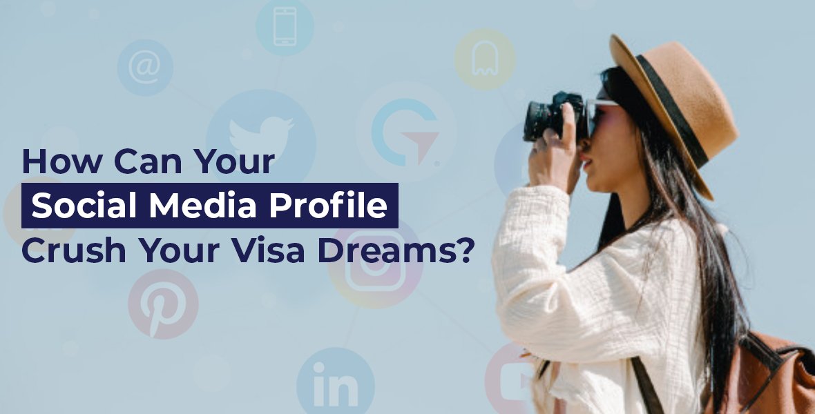 How Can Your Social Media Profile Crush Your Visa Dreams?